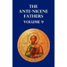 Ante-Nicene Fathers Volume 9. the Gospel of Peter, the Diatessaron of Tatian, the Apocalypse of Peter, the Vision of Paul, the Apocalypses of the Virg