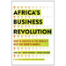 Africa's Business Revolution: How to Succeed in the World's Next Big Growth Market