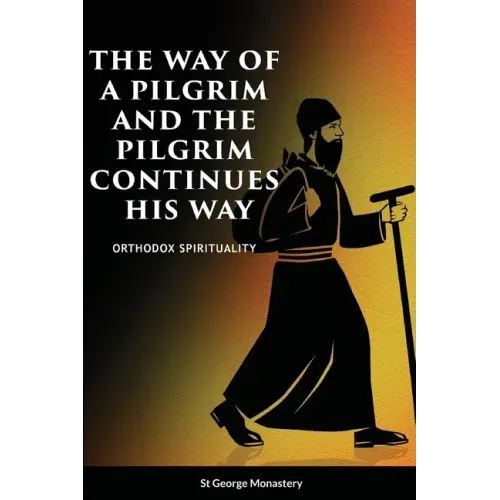 The Way of a Pilgrim and A Pilgrim Continues His Way