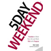 5 Day Weekend: Freedom to Make Your Life and Work Rich with Purpose