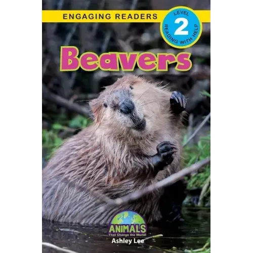 Beavers: Animals That Change the World! (Engaging Readers, Level 2)