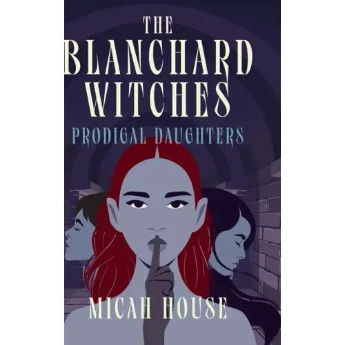 The Blanchard Witches: Prodigal Daughters