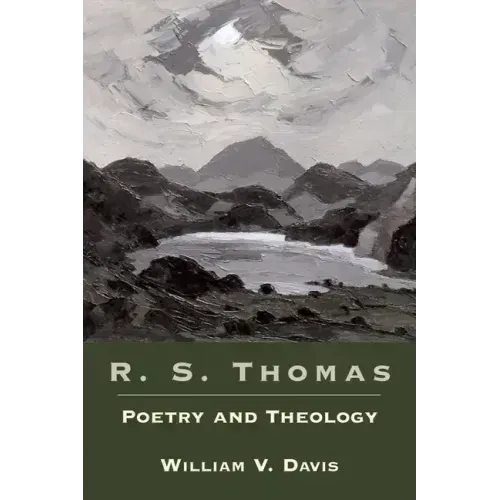 R. S. Thomas: Poetry and Theology