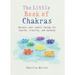Little Book of Chakras: Balance Your Energy Centers for Health, Vitality and Harmony