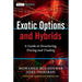 Exotic Options and Hybrids: A Guide to Structuring, Pricing and Trading