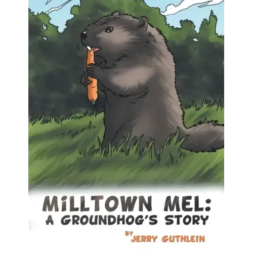 Milltown Mel: a Groundhog's Story