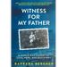 Witness For My Father: A World War II Story Of Loss, Hope, And Discovery