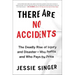 There Are No Accidents: The Deadly Rise of Injury and Disaster--Who Profits and Who Pays the Price