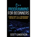 C++ Programming for Beginners: A Simple Start To C++ Programming Written By A Software Engineer