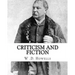 Criticism and fiction, By: W .D. Howells: William Dean Howells ( March 1, 1837 - May 11, 1920) was an American realist novelist, literary critic,