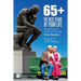 65+. The Best Years of Your Life: With lessons for people of every age