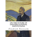 On the Future of Our Educational Institutions: Friedrich Nietzsche