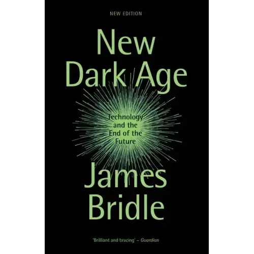 New Dark Age: Technology and the End of the Future