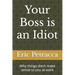 Your Boss is an Idiot: Why things don't make sense to you at work