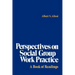 Perspectives on Social Group Work Practice: A Book of Readings