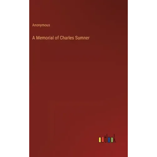 A Memorial of Charles Sumner