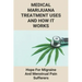 Medical Marijuana Treatment Uses And How It Works: Hope For Migraine And Menstrual Pain Sufferers: Reasons Why Marijuanas Should Be Legal