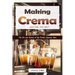 Making Crema: The Art and Science of the Perfect Espresso Shot