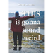 THIS is gonna sound weird: An Awakening Memoir of a Woman's Close Encounter Experiences.