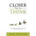Closer Than You Think: Six Fundamental Questions to Ignite Your Personal Evolution