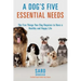 A Dog's Five Essential Needs: The Five Things Your Dog Requires to Have a Healthy and Happy Life