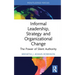 Informal Leadership, Strategy and Organizational Change: The Power of Silent Authority