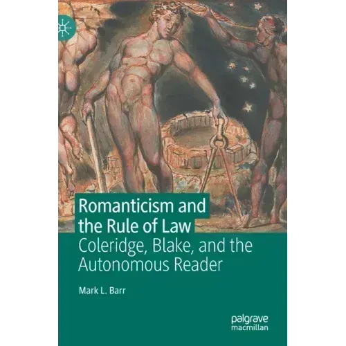Romanticism and the Rule of Law: Coleridge, Blake, and the Autonomous Reader