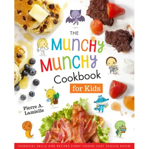 The Munchy Munchy Cookbook for Kids: Essential Skills and Recipes Every Young Chef Should Know