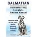 Dalmatian. Dalmatian Dog Complete Owners Manual. Dalmatian book for care, costs, feeding, grooming, health and training.