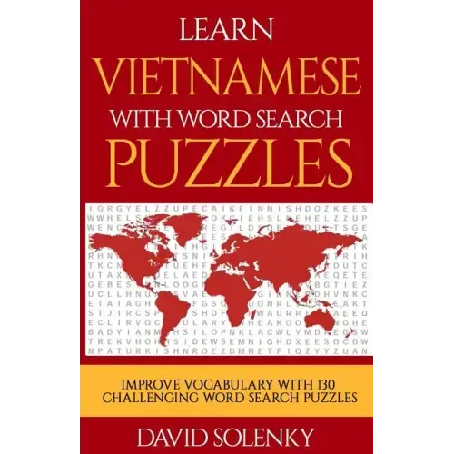 Learn Vietnamese with Word Search Puzzles: Learn Vietnamese Language Vocabulary with Challenging Word Find Puzzles for All Ages