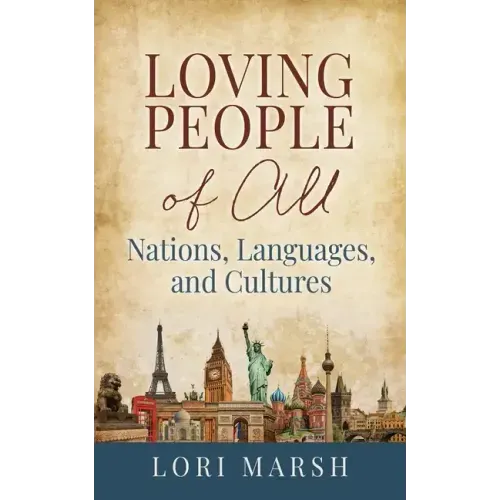 Loving People Of All Nations, Languages, and Cultures