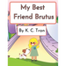 My Best Friend Brutus
