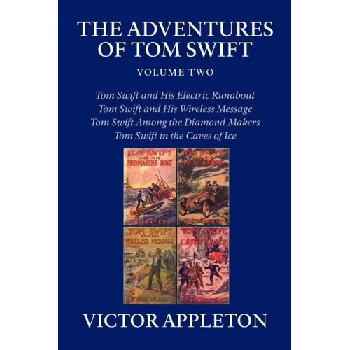 The Adventures of Tom Swift, Volume Two: Four Complete Novels