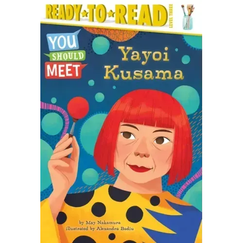 Yayoi Kusama: Ready-To-Read Level 3