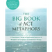 The Big Book of ACT Metaphors: A Practitioner's Guide to Experiential Exercises and Metaphors in Acceptance and Commitment Therapy