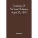 Constitution Of The State Of Alabama; August 2D, 1819