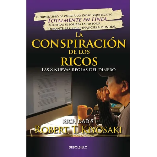 La Conspiración de Los Ricos / Rich Dad's Conspiracy of the Rich: The 8 New Rules of Money: Las 8 Nuevas Reglas del Dinero
