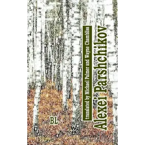 Alexei Parshchikov. Bilingual Poetry Collection: translated to English by Michael Palmer (with Darlene Reddaway) and Wayne Chambliss