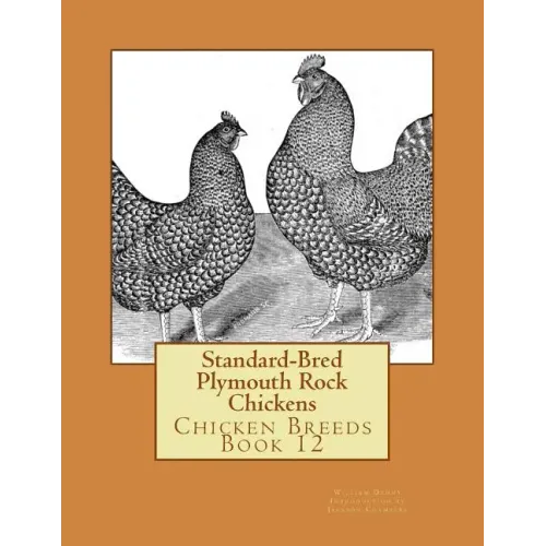Standard-Bred Plymouth Rock Chickens: Chicken Breeds Book 12