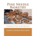 Pine Needle Basketry: A Complete Book of Instructions for Making Pine Needle Baskets