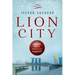 Lion City: Singapore and the Invention of Modern Asia