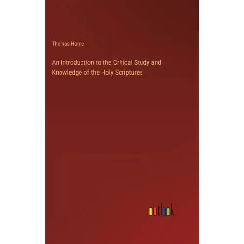 An Introduction to the Critical Study and Knowledge of the Holy Scriptures