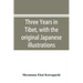 Three years in Tibet, with the original Japanese illustrations