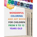 wonderful coloring and art book for children from 9 to 12 years old: 8.5 x 11 inch 21.59 x 27.94 cm 20 pages drawing notebook pattern designe in matte