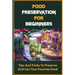 Food Preservation For Beginners: Tips And Tricks To Preserve And Can Your Favorite Food