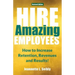 Hire Amazing Employees: How to Increase Retention, Revenues and Results!