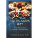 Eating God's Way: God's Instruction for Spiritual and Physical Health