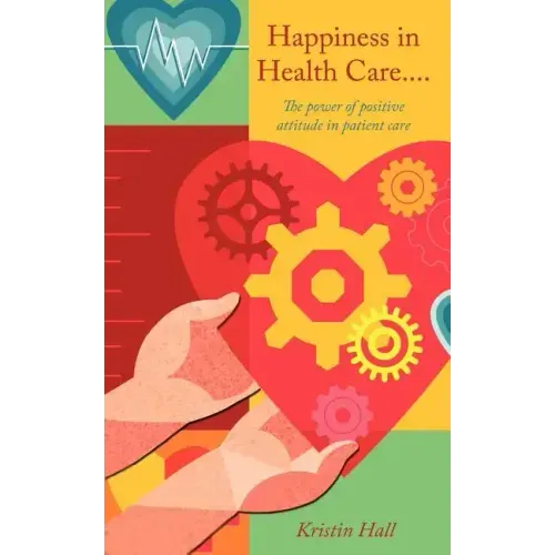 Happiness in Health Care.....The power of positive attitude in patient care.
