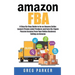 Amazon FBA: A Step-By-Step Guide to be an Amazon Seller, Launch Private Label Products and Earn Six-Figure Passive Income From You