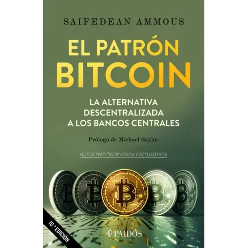 El Patrón Bitcoin: La Alternativa Descentralizada a Los Bancos Centrales / The Bitcoin Standard